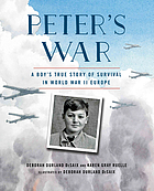 Peter's war : a boy's true story of survival in World War II Europe