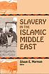 Slavery in the Islamic Middle East Auteur: E  Marmon Shaun