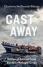 Cast away : stories of survival from the world's deadliest voyage