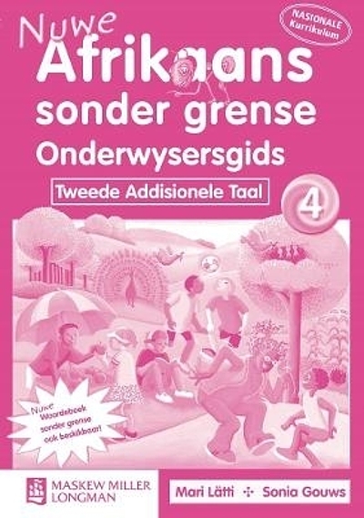 Nuwe Afrikaans Sonder Grense : Tweede Addisionele Taal. Graad 4 ...