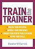 Train the trainer by  Eleanor O'Carroll 