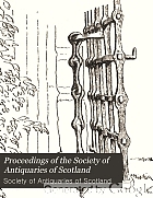 Proceedings of the Society of Antiquaries of Scotland.