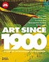 Art since 1900 : modernism, antimodernism, postmodernism by  Hal Foster 