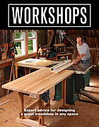 Workshops : expert advice for designing a great woodshop in any space