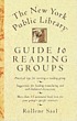 The New York Public Library guide to reading groups by  Rollene Saal 