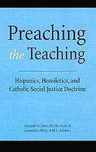 Preaching the teaching : Hispanics, Homiletics, and Catholic social justice doctrine