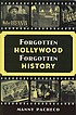 Forgotten Hollywood, forgotten history : starring... by  Manny Pacheco 