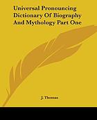 Universal pronouncing dictionary of biography and mythology
