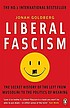 Liberal fascism the secret history of the American... door Jonah Goldberg
