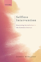Selfless intervention : exercising jurisdiction in the common interest
