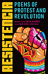 Resistencia : poems of protest and revolution by  Julia Alvarez 