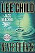 Never go back : a Jack Reacher novel Autor: Lee Child