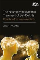 The neuropsychodynamic treatment of self-deficits : searching for complementarity