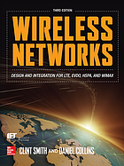 Wireless networks : design and integration for LTE, EVDO, HSPA, and WiMAX.