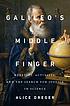Galileo's middle finger : heretics, activists... by  Alice Domurat Dreger 