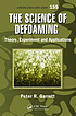The science of defoaming : theory, experiment... by  P  R Garrett 