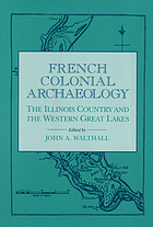 French colonial archaeology : the Illinois country and the western Great Lakes