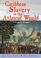 Caribbean slavery in the Atlantic world : a student reader