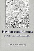 Playhouse and cosmos : Shakespearean theater as metaphor