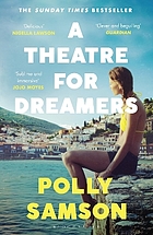 A Theatre for Dreamers : The Sunday Times Bestseller.