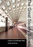 The Great Society subway : a history of the Washington Metro