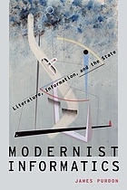 Modernist informatics literature, information, and the state