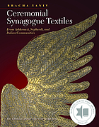 Ceremonial synagogue textiles : from Ashkenazi, Sephardi, and Italian Communities