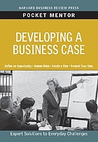 Developing a business case : expert solutions to everyday challenges.