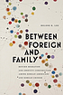 Between foreign and family : return migration... by Helene K Lee