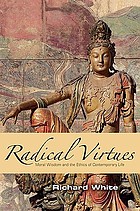 Radical virtues : moral wisdom and the ethics of contemporary life