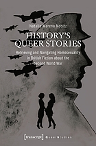History's Queer Stories : Retrieving and Navigating Homosexuality in British Fiction about the Second World War