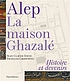 Alep La maison Ghazalé. 著者： Jean-Claude David