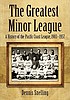 The greatest minor league : a history of the Pacific... by  Dennis Snelling 