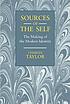 Sources of the self the making of the modern identity by Charles Taylor