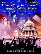From suffrage to the Senate : America's political women : an encyclopedia of leaders, causes & issues