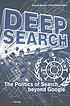 Deep search : the politics of search beyond Google by  Konrad Becker 