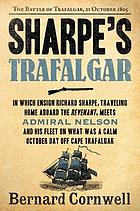 Sharpe's Trafalgar : Richard Sharpe and the Battle of Trafalgar, October 21, 1805.