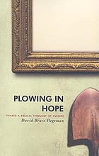 Plowing in hope : toward a biblical theology of culture
