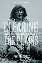 Clearing The Plains Disease Politics Of Starvation And The Loss Of Aboriginal Life Book 2013 Worldcat Org