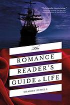The Romance reader's guide to life