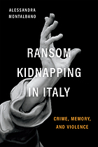 Ransom kidnapping in Italy : crime, memory, and violence