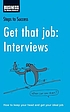Get that job : interviews : how to keep your head... 
