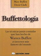 Buffettología : las técnicas jamás contadas que han hecho de Warren Buffett el inversor más famoso del mundo