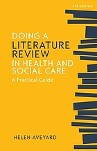Doing a literature review in health and social care : a practical guide