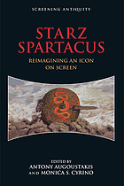 STARZ Spartacus : reimagining an icon on screen