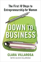 Down to business : the first 10 steps to entrepreneurship for women