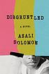 Disgruntled by Asali Solomon