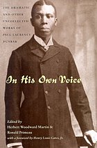 In his own voice : the dramatic and other uncollected works of Paul Laurence Dunbar