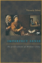 Imperfect sense : the predicament of Milton's irony