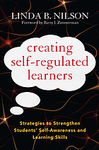Creating self-regulated learners : strategies to strengthen students' self-awareness and learning skills